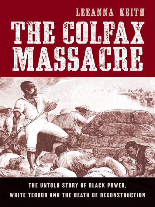 Title details for The Colfax Massacre by LeeAnna Keith - Available